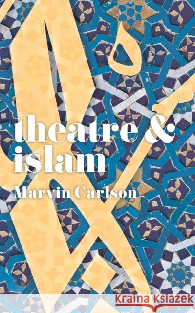 Theatre and Islam Marvin Carlson 9781352005608 Red Globe Press