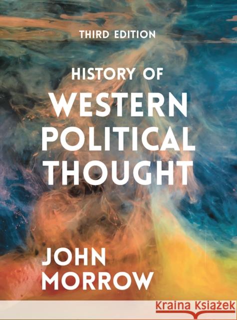 History of Western Political Thought Professor John Morrow (Deputy Vice-Chancellor, The University of Auckland, New Zealand) 9781352005721