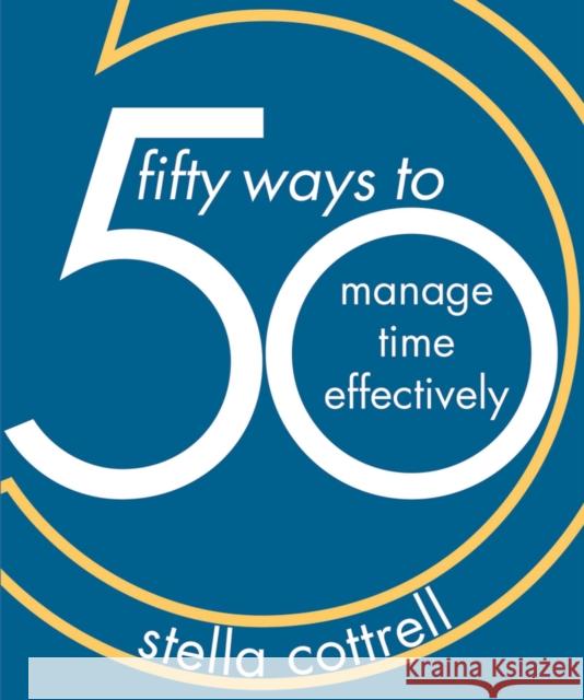 50 Ways to Manage Time Effectively Stella Cottrell   9781352005851 Bloomsbury Publishing PLC