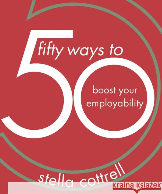 50 Ways to Boost Your Employability Stella Cottrell   9781352005912