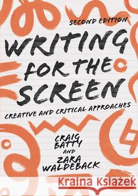 Writing for the Screen: Creative and Critical Approaches Craig Batty Zara Waldeback 9781352006087 Red Globe Press