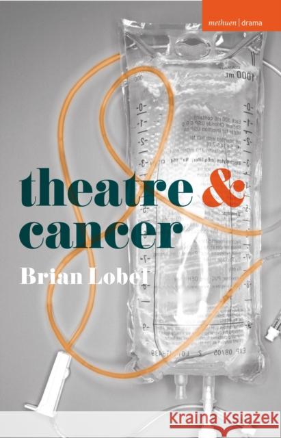 Theatre and Cancer Brian Lobel 9781352006469 Macmillan Education UK