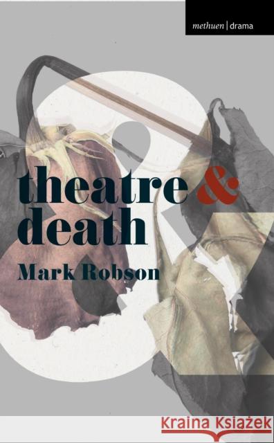 Theatre and Death Mark Robson 9781352006490 Red Globe Press