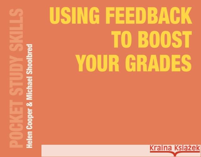 Using Feedback to Boost Your Grades Helen Cooper Michael Shoolbred  9781352007152