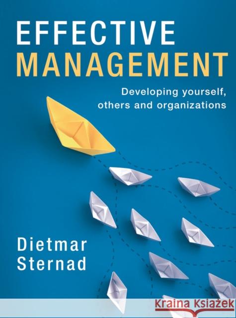 Effective Management: Developing Yourself, Others and Organizations Sternad, Dietmar 9781352007299 Bloomsbury Publishing PLC