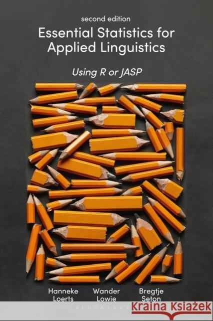 Essential Statistics for Applied Linguistics: Using R or Jasp Hanneke Loerts Wander Lowie Bregtje Seton 9781352007817 Red Globe Press