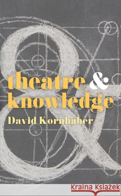 Theatre and Knowledge David Kornhaber 9781352008302 Red Globe Press