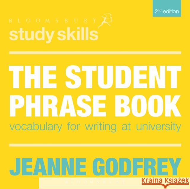 The Student Phrase Book: Vocabulary for Writing at University Jeanne Godfrey 9781352008333