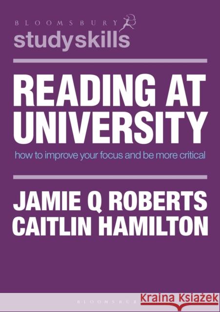 Reading at University: How to Improve Your Focus and Be More Critical Roberts, Jamie Q. 9781352009163 Red Globe Press