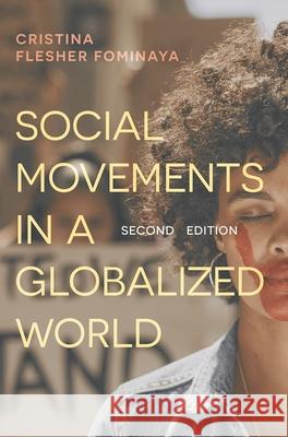 Social Movements in a Globalized World: Protests, Occupations and Uprisings Cristina Fleshe 9781352009408 Red Globe Press