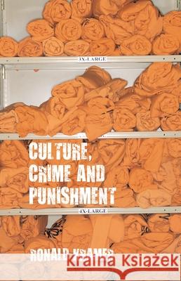 Culture, Crime and Punishment Ronald Kramer 9781352010862