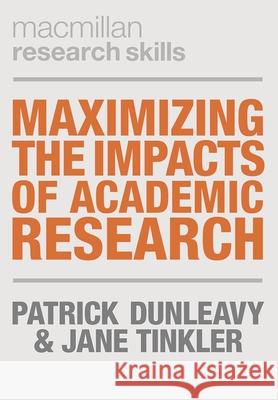 Maximizing the Impacts of Academic Research Patrick Dunleavy Jane Tinkler 9781352010992