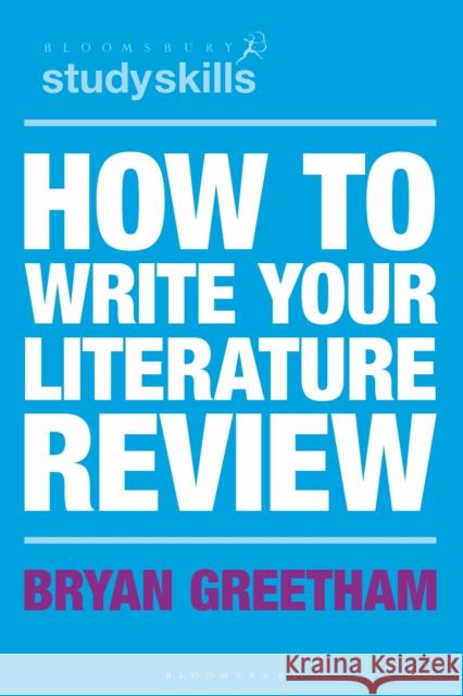 How to Write Your Literature Review Bryan Greetham 9781352011043