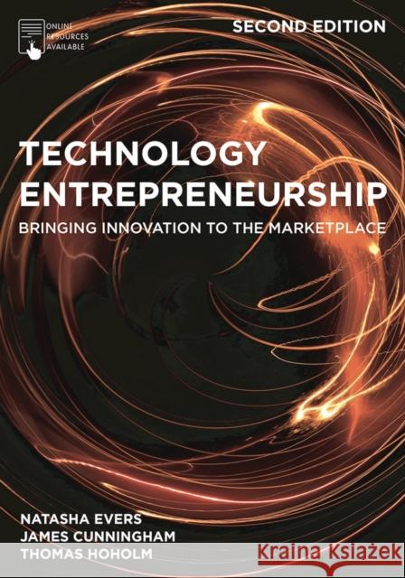 Technology Entrepreneurship: Bringing Innovation to the Marketplace Natasha Evers James Cunningham Thomas Hoholm 9781352011173 Red Globe Press