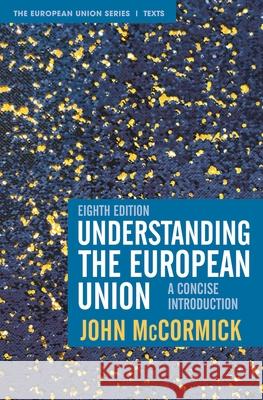Understanding the European Union: A Concise Introduction John McCormick 9781352011241