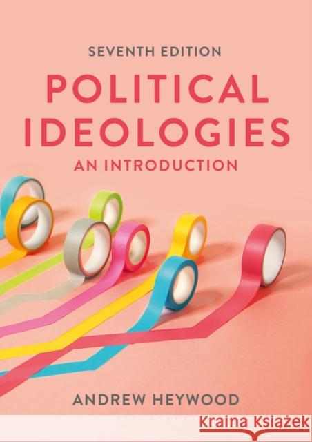 Political Ideologies: An Introduction Andrew Heywood 9781352011838 Bloomsbury Publishing PLC