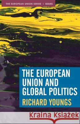The European Union and Global Politics Richard Youngs 9781352011951 Red Globe Press