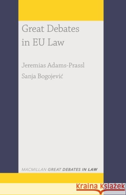Great Debates in Eu Law Jeremias Adams-Prassl Sanja Bogojevic 9781352012095