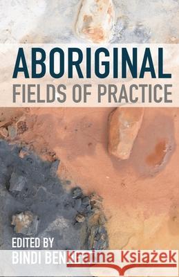 Aboriginal Fields of Practice Bindi Bennett Jacob Prehn Jacynta Krakouer 9781352012330 Red Globe Press