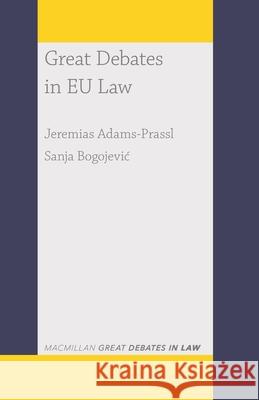 Great Debates in Eu Law Jeremias Adams-Prassl Sanja Bogojevic 9781352012415