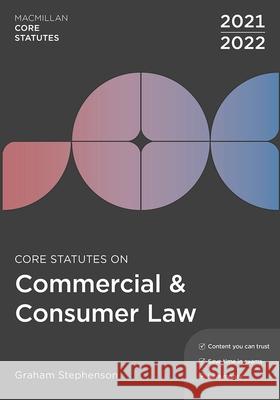 Core Statutes on Commercial & Consumer Law 2021-22 Graham Stephenson (formerly of the University of Central Lancashire) 9781352012620 Bloomsbury Publishing PLC