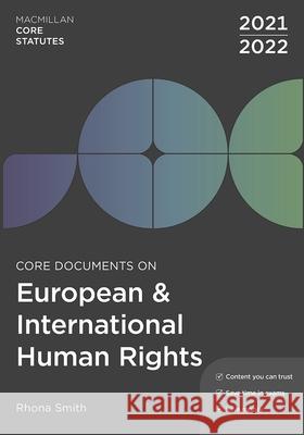 Core Documents on European and International Human Rights 2021-22 Rhona Smith (School of Law, Northumbria University, UK) 9781352012750