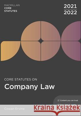 Core Statutes on Company Law 2021-22 Cowan Ervine (Dundee Law School, University of Dundee, UK) 9781352012774 Bloomsbury Publishing PLC