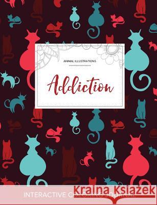 Adult Coloring Journal: Addiction (Animal Illustrations, Cats) Courtney Wegner 9781357598174 Adult Coloring Journal Press