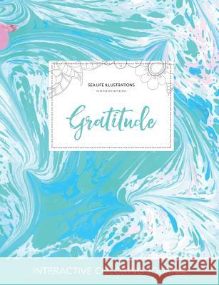 Adult Coloring Journal: Gratitude (Sea Life Illustrations, Turquoise Marble) Courtney Wegner 9781357636241 Adult Coloring Journal Press