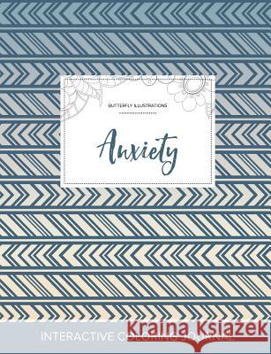 Adult Coloring Journal: Anxiety (Butterfly Illustrations, Tribal) Courtney Wegner 9781359781048 Adult Coloring Journal Press