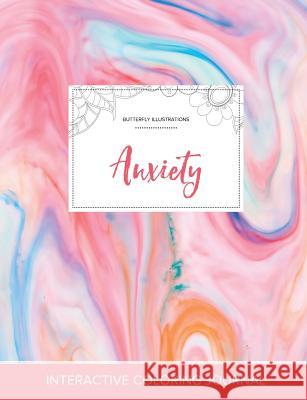 Adult Coloring Journal: Anxiety (Butterfly Illustrations, Bubblegum) Courtney Wegner 9781359781222 Adult Coloring Journal Press