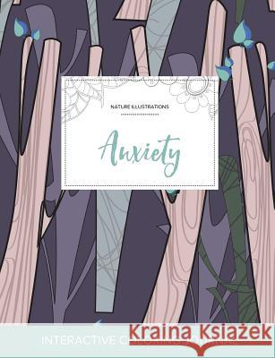 Adult Coloring Journal: Anxiety (Nature Illustrations, Abstract Trees) Courtney Wegner 9781359781383 Adult Coloring Journal Press