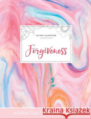 Adult Coloring Journal: Forgiveness (Butterfly Illustrations, Bubblegum) Courtney Wegner 9781359784223 Adult Coloring Journal Press