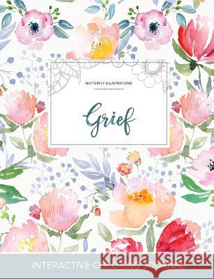 Adult Coloring Journal: Grief (Butterfly Illustrations, La Fleur) Courtney Wegner 9781359785602 Adult Coloring Journal Press