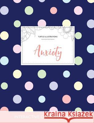 Adult Coloring Journal: Anxiety (Turtle Illustrations, Polka Dots) Courtney Wegner   9781359793874 Adult Coloring Journal Press