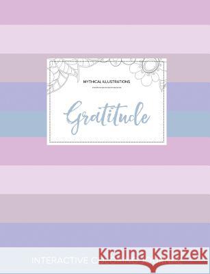 Adult Coloring Journal: Gratitude (Mythical Illustrations, Pastel Stripes) Courtney Wegner   9781359796288 Adult Coloring Journal Press