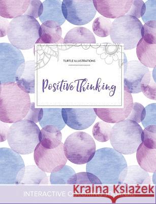 Adult Coloring Journal: Positive Thinking (Turtle Illustrations, Purple Bubbles) Courtney Wegner   9781359798404 Adult Coloring Journal Press