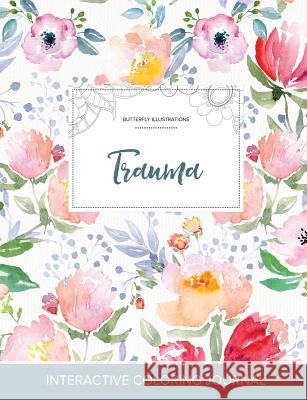 Adult Coloring Journal: Trauma (Butterfly Illustrations, La Fleur) Courtney Wegner   9781359802859 Adult Coloring Journal Press