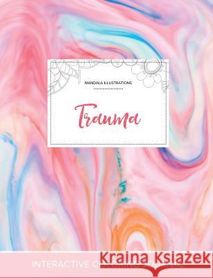 Adult Coloring Journal: Trauma (Mandala Illustrations, Bubblegum) Courtney Wegner 9781359804471 Adult Coloring Journal Press