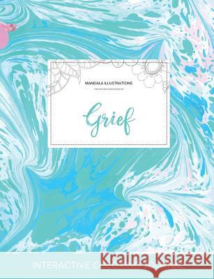 Adult Coloring Journal: Grief (Mandala Illustrations, Turquoise Marble) Courtney Wegner   9781359812179 Adult Coloring Journal Press