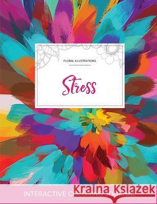Adult Coloring Journal: Stress (Floral Illustrations, Color Burst) Courtney Wegner   9781359814524 Adult Coloring Journal Press