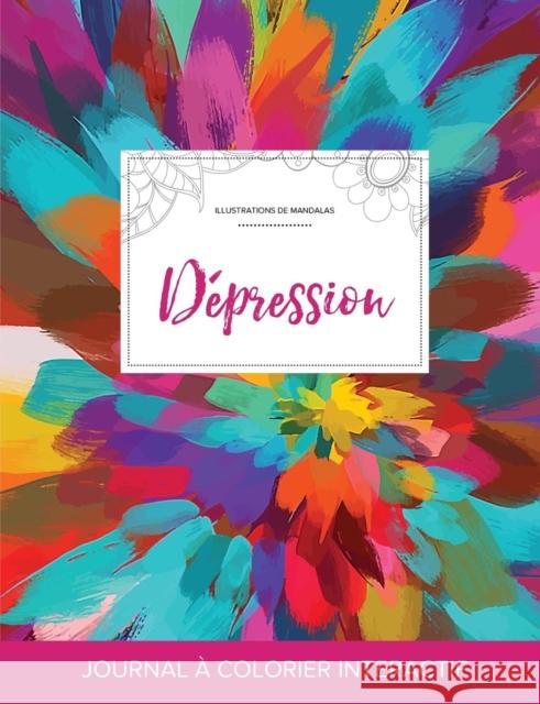 Journal de Coloration Adulte: Depression (Illustrations de Mandalas, Salve de Couleurs) Courtney Wegner   9781359821270 Adult Coloring Journal Press