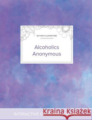 Adult Coloring Journal: Alcoholics Anonymous (Butterfly Illustrations, Purple Mist) Courtney Wegner 9781360892115 Adult Coloring Journal Press