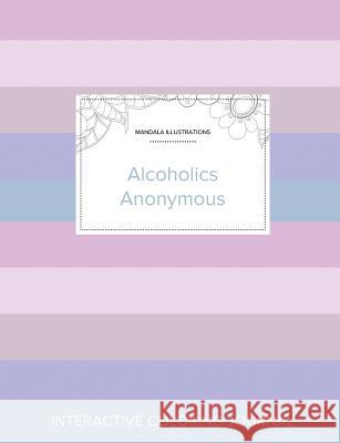 Adult Coloring Journal: Alcoholics Anonymous (Mandala Illustrations, Pastel Stripes) Courtney Wegner 9781360893068 Adult Coloring Journal Press