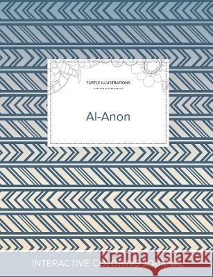 Adult Coloring Journal: Al-Anon (Turtle Illustrations, Tribal) Courtney Wegner 9781360904009