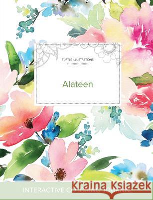 Adult Coloring Journal: Alateen (Turtle Illustrations, Pastel Floral) Courtney Wegner 9781360909592