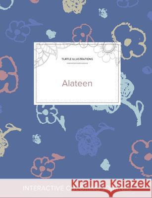 Adult Coloring Journal: Alateen (Turtle Illustrations, Simple Flowers) Courtney Wegner 9781360909745 Adult Coloring Journal Press