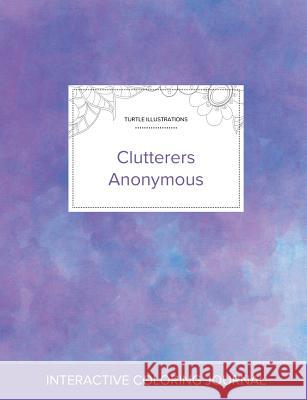 Adult Coloring Journal: Clutterers Anonymous (Turtle Illustrations, Purple Mist) Courtney Wegner 9781360918570 Adult Coloring Journal Press
