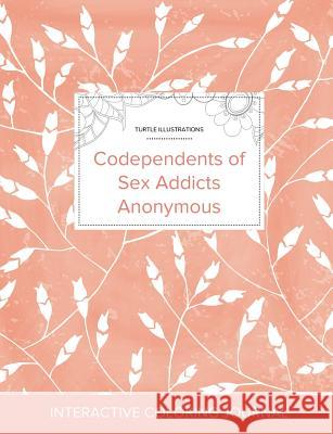 Adult Coloring Journal: Codependents of Sex Addicts Anonymous (Turtle Illustrations, Peach Poppies) Courtney Wegner 9781360936116