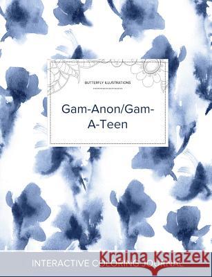 Adult Coloring Journal: Gam-Anon/Gam-A-Teen (Butterfly Illustrations, Blue Orchid) Courtney Wegner 9781360951461 Adult Coloring Journal Press